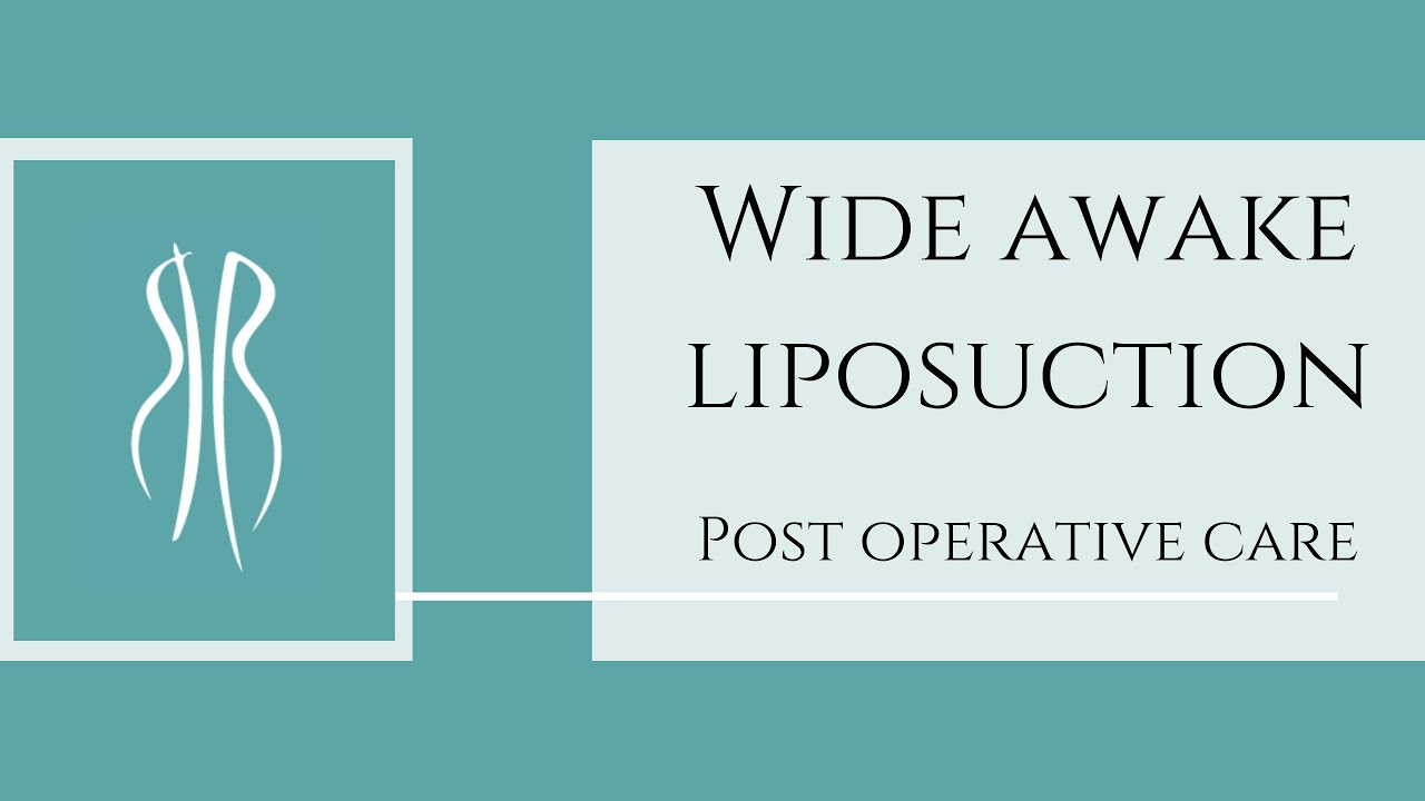 Wide Awake Liposuction Post Operative Care