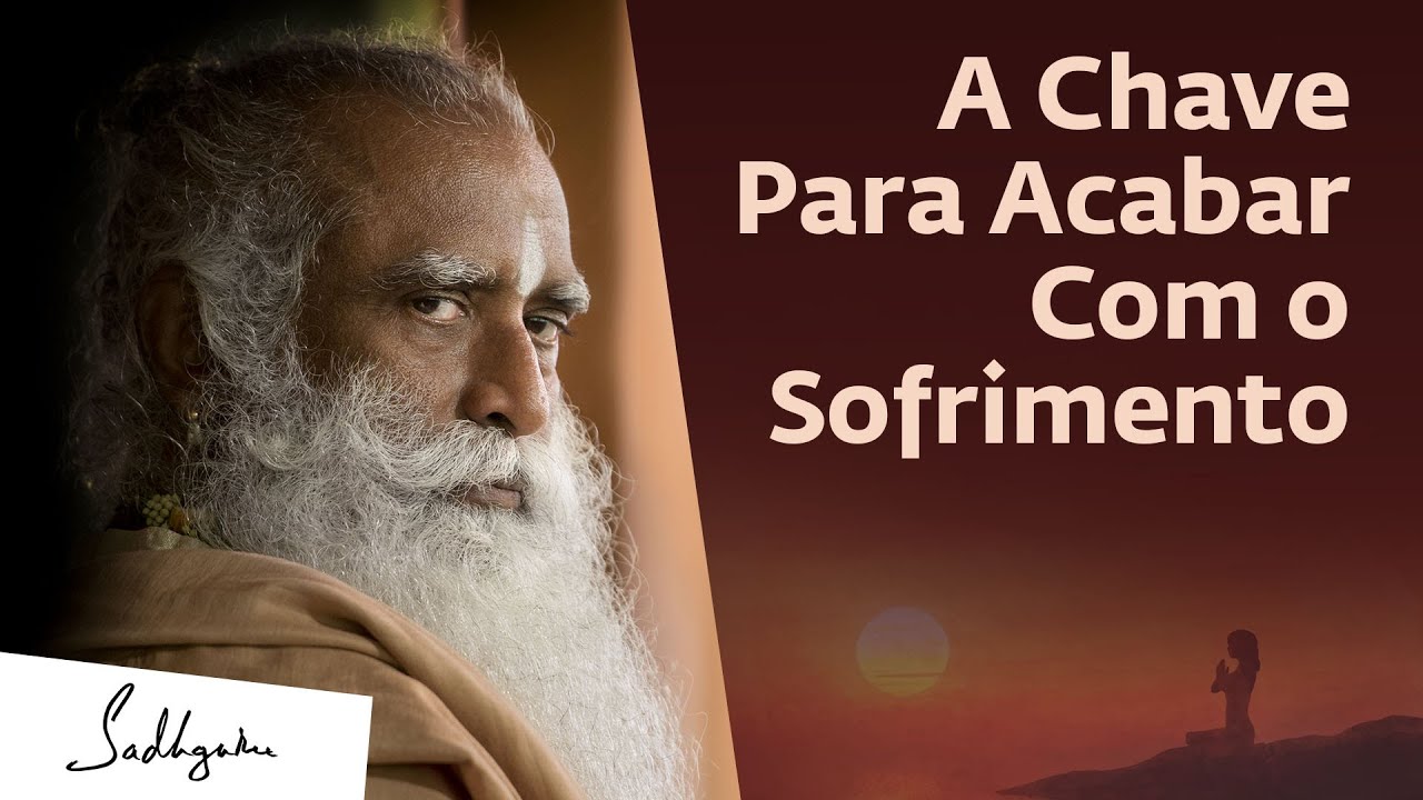 O Fim do Sofrimento | Sadhguru Português