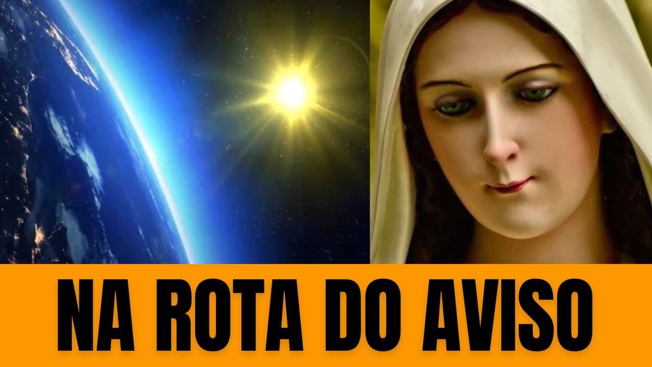 PREPAREM-SE PARA ENFRENTAR O AVISO – Mensagens de Nossa Senhora sobre a ILUMINAÇÃO DAS CONSCIÊNCIAS
