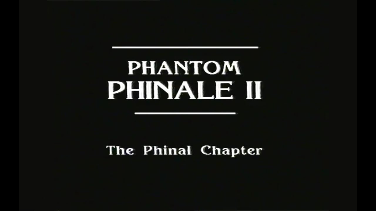 Phantom Phinale II - The Phinal Chapter