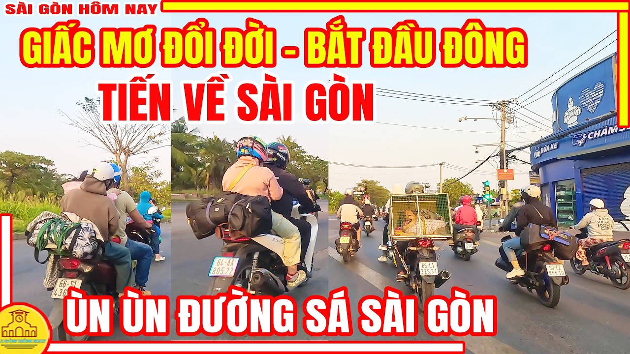 TIẾN VỀ SÀI GÒN & GIẤC MƠ ĐỔI ĐỜI | Mùng 6 Tết ÙN ÙN Đường Sá BẮT ĐẦU ĐÔNG | Sài Gòn Hôm Nay