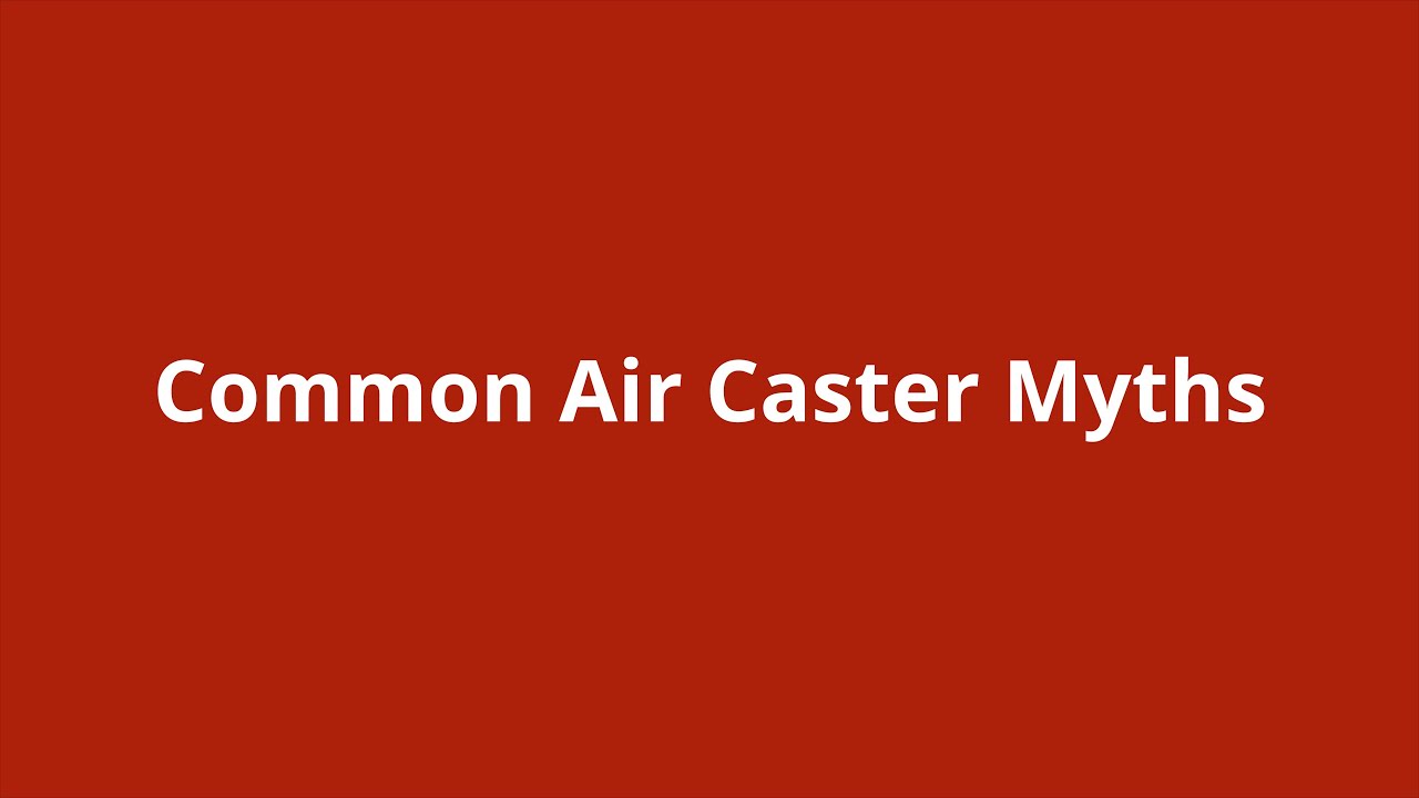 Common Air Caster Myths | 5/5