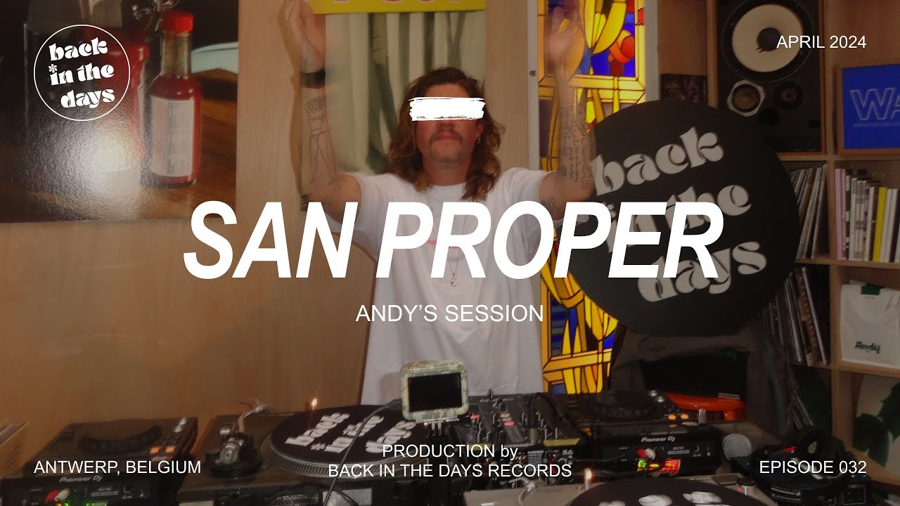 SAN PROPER | Back In The Days | Andy Sessions