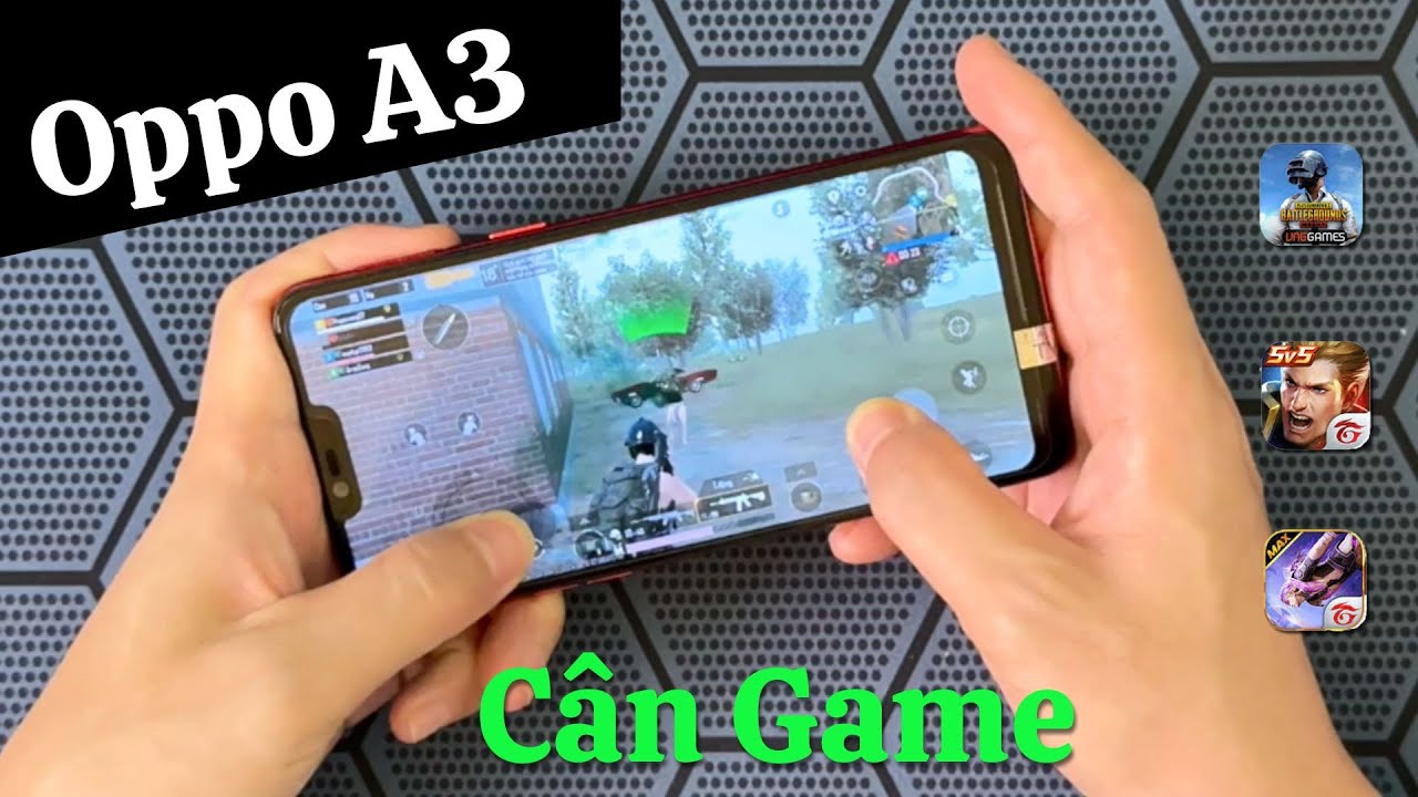 Oppo A3 Cân Game - Chip Helio P60 hiện tại Hiệu Năng còn Ngon không ?