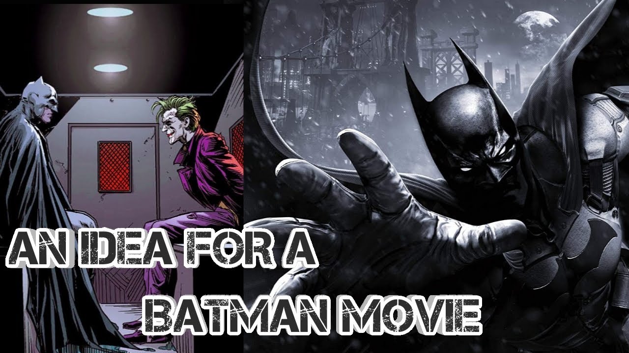 What I Would Do If I Made a BATMAN Film (One of My Many Ideas)