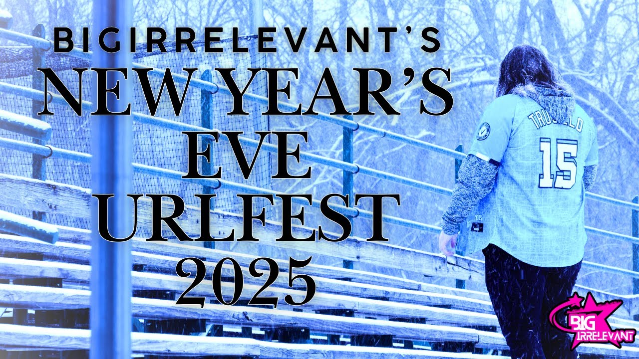 BigIrrelevant's New Year's Eve URLFEST 2025! (2nd Annual)