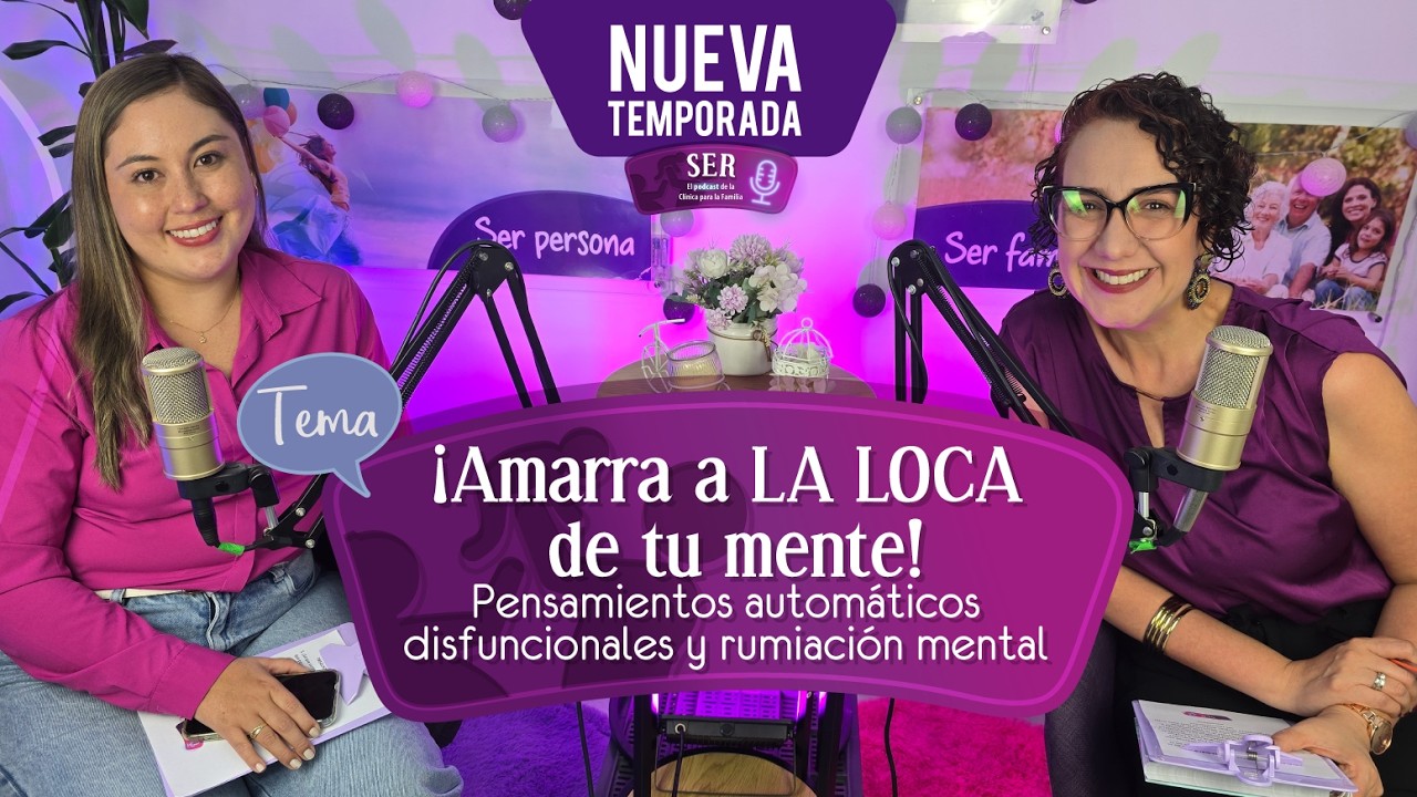 ¡Amarra a La Loca de tu mente!  Pensamientos automáticos disfuncionales y rumiación mental SER 19.02