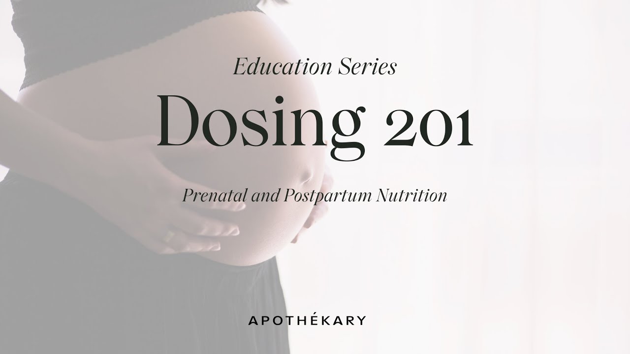 Dosing 201: Prenatal and Postpartum Nutrition