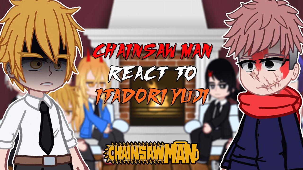 Chainsaw Man react to Itadori Yuji | Shibuya Arc | - GC