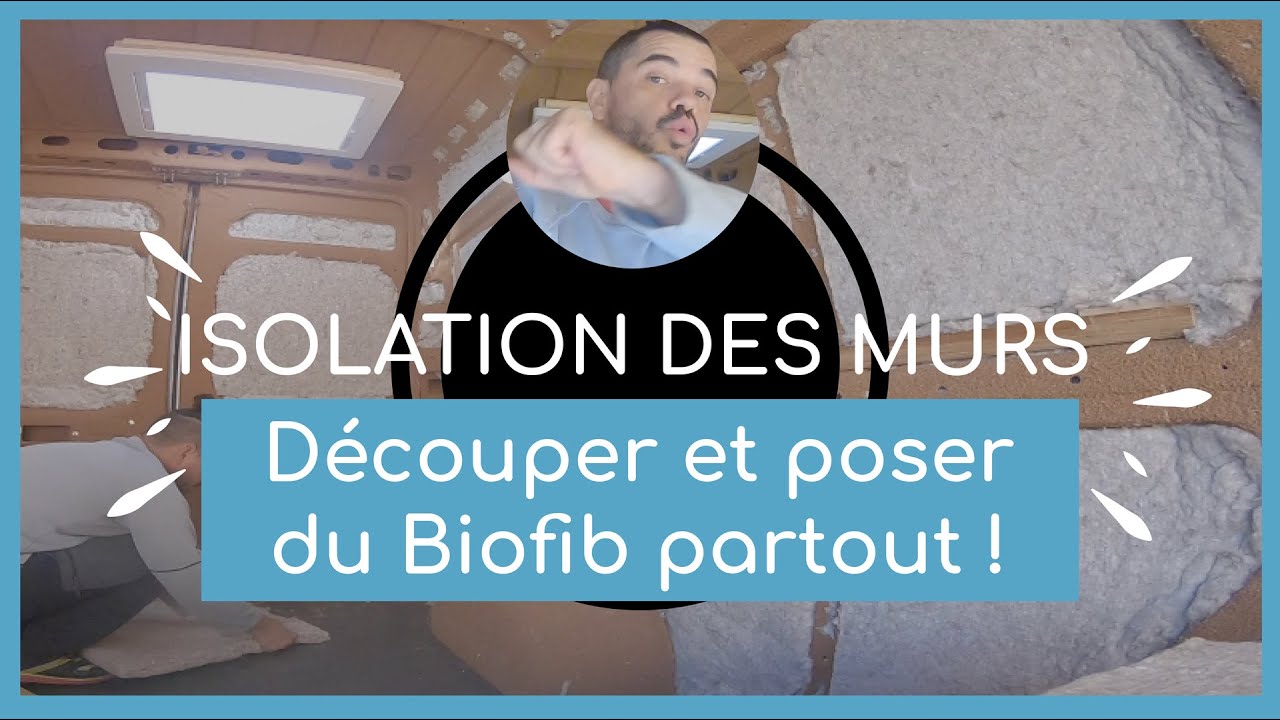 07# Comment bien isoler le van avec du Biofib ? De la découpe à la pose ! Fourgon aménagé