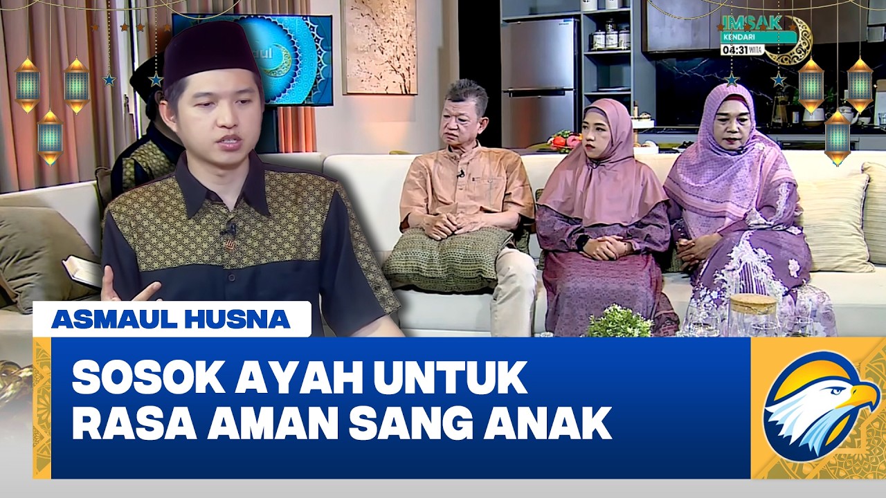 Asmaul Husna - Sosok Ayah Untuk Rasa Aman Sang Anak