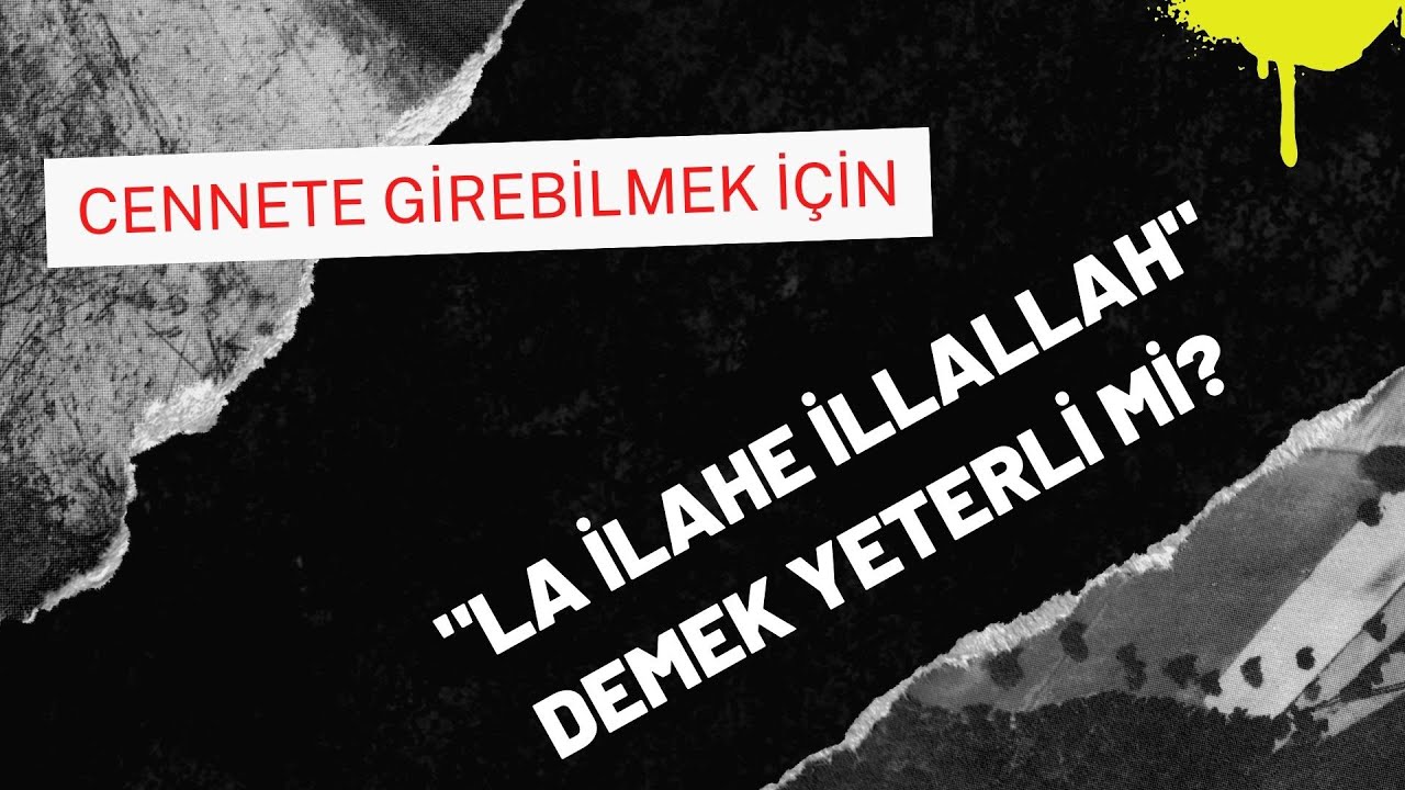 'La İlahe İllalah' Diyen Cennete Girer mi?
