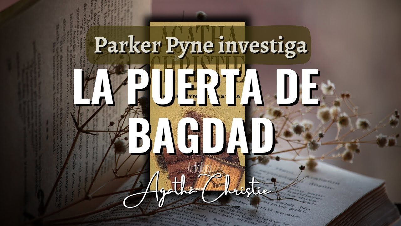 LA PUERTA DE BAGDAD- Parker Pyne investiga- Agatha Christie |Audiolibro completo.