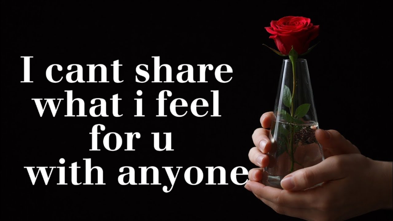 I cant share what i feel for u with anyone