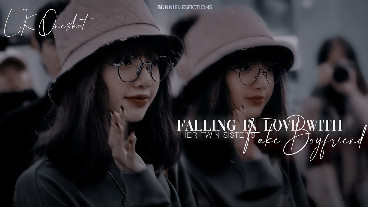 [L.K Oneshot] 𝐅𝐚𝐥𝐥𝐢𝐧𝐠 𝐢𝐧 𝐥𝐨𝐯𝐞 𝐰𝐢𝐭𝐡 𝐡𝐞𝐫 𝐭𝐰𝐢𝐧 𝐬𝐢𝐬𝐭𝐞𝐫'𝐬 𝐟𝐚𝐤𝐞 𝐛𝐨𝐲𝐟𝐫𝐢𝐞𝐧𝐝 (1/3) -BUNNIELIESFICTIONS-