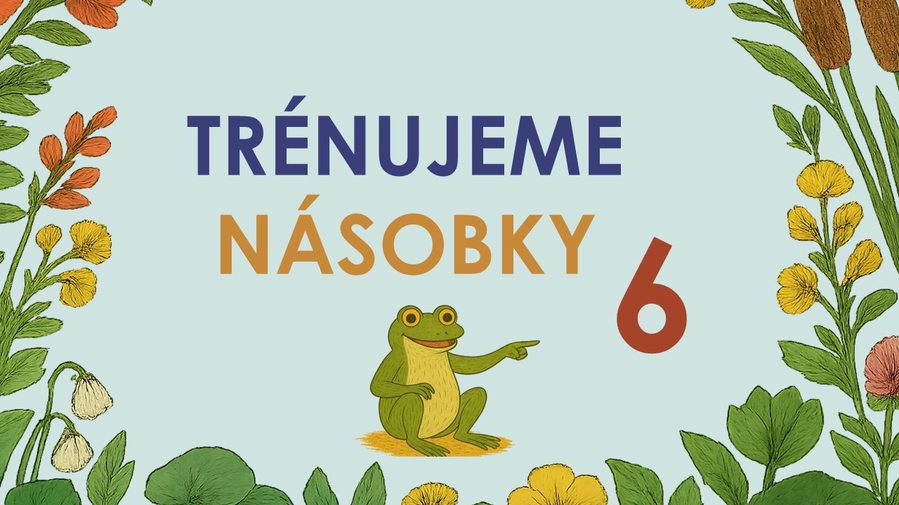 NÁSOBILKA 6 SE ŽABKOU– jednoduché učení pro děti (namluveno dětmi)