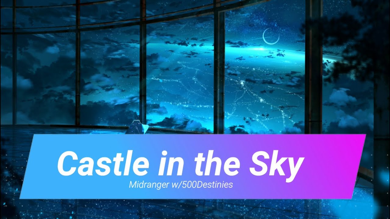 Midranger - Castle In The Sky w/500Destinies (Lyrics)