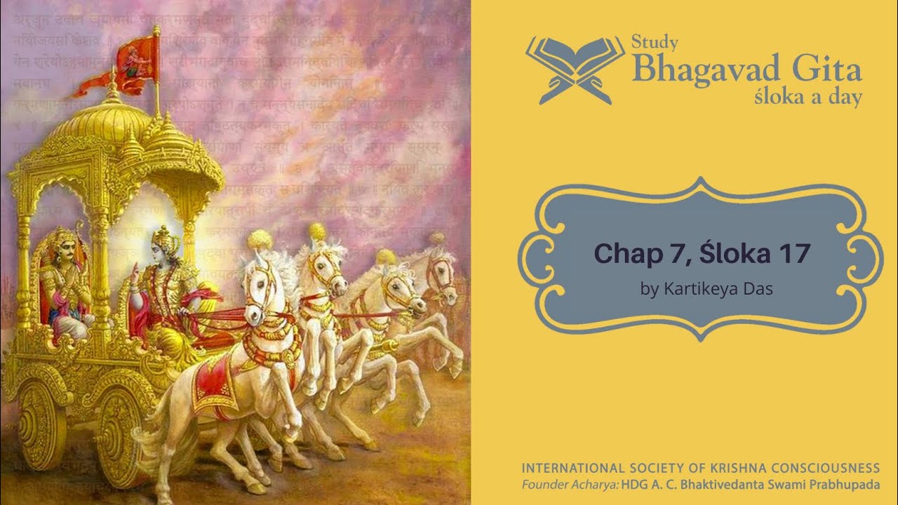 #285 Bhagavad-gita Chapter 7,Śloka 17 -Kartikeya das