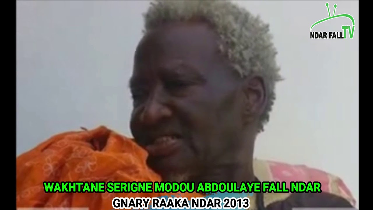 WAKHTANE SERIGNE MODOU ABDOULAYE FALL NDAR GNARY RAAKA NDAR 2013