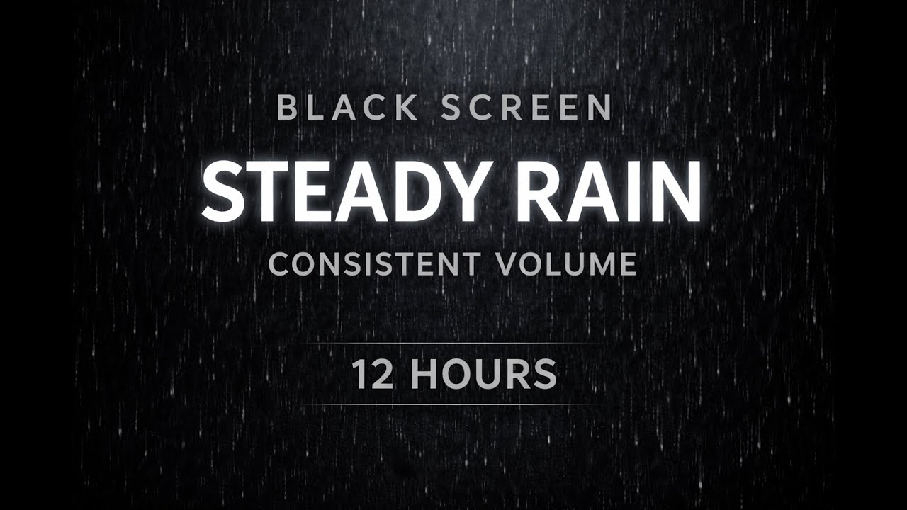 Black Screen Steady Rain (Max) | Consistent Volume • Sleep (11:59:30)