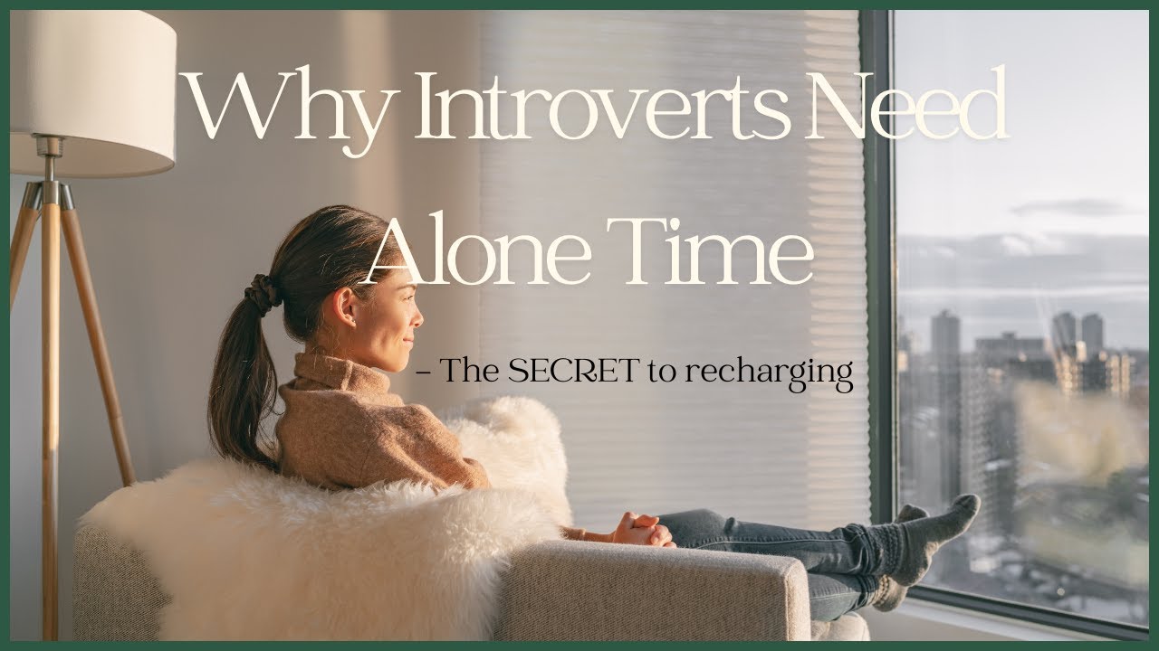 Why Introverts Need Alone Time  - The SECRET to recharging