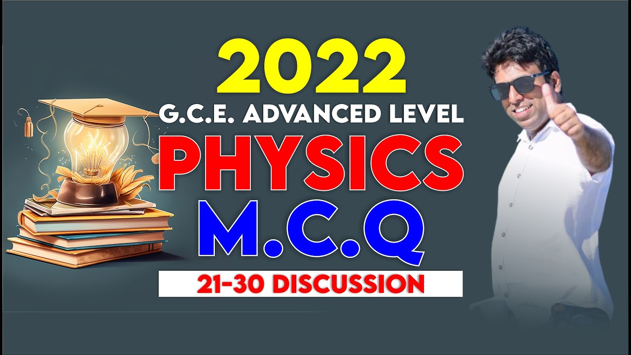 2022 G.C.E. Advanced Level MCQ 21-30 | Mahen Jecob | No. Zero PHYSICS
