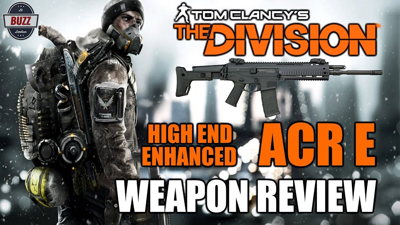 HIGH END ENHANCED ACR E Assault Rifle Weapon Review - Tom Clancy's The Division