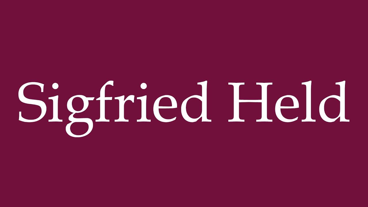 How to Pronounce ''Sigfried Held'' Correctly in German