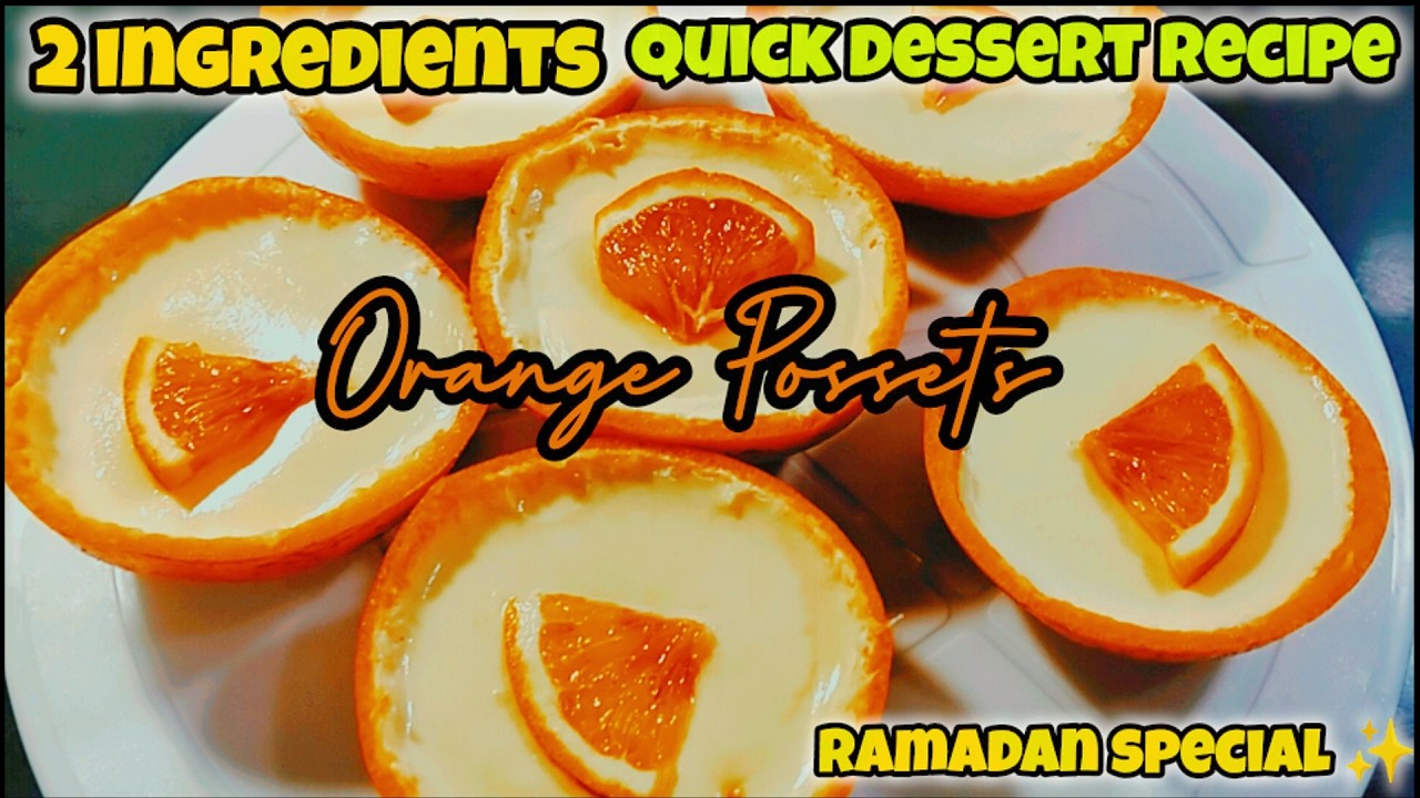 Orange Posset Recipe | Refreshing, Easy & Quick Recipe | Made from 2 ingredients | Ramadan special ✨