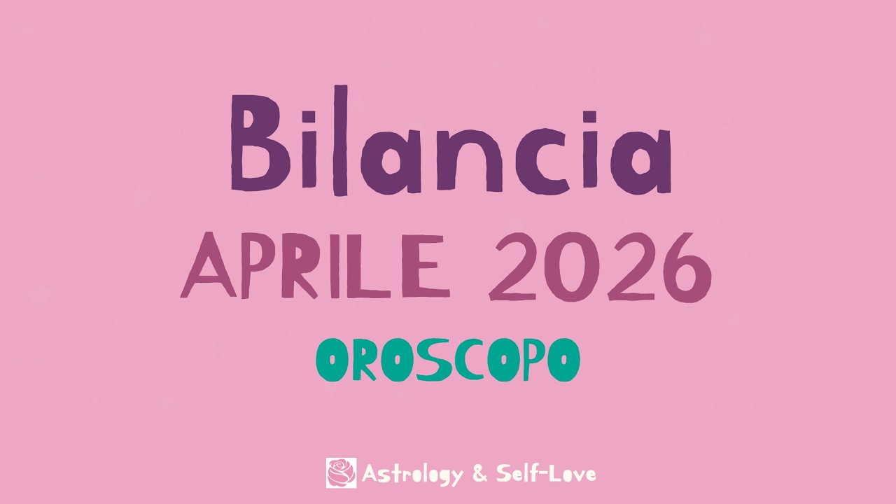 BILANCIA APRILE 2026 - OROSCOPO MENSILE