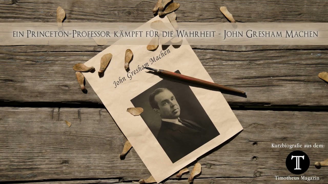 Ein Princeton-Professor kämpft für die Wahrheit - John Gresham Machen