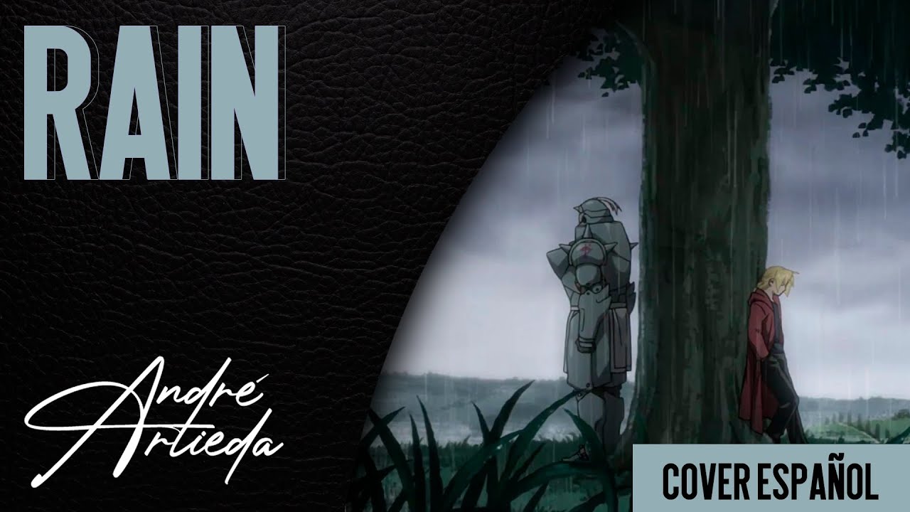 Fullmetal Alchemist: Brotherhood OP 5 | RAIN | André - A! (Cover Español Latino)