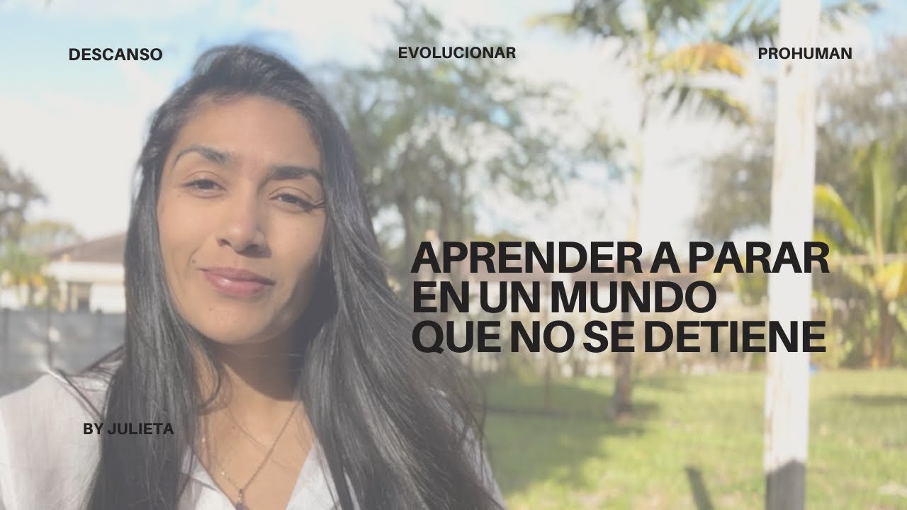 APRENDER A PARAR EN UN MUNDO QUE NO SE DETIENE