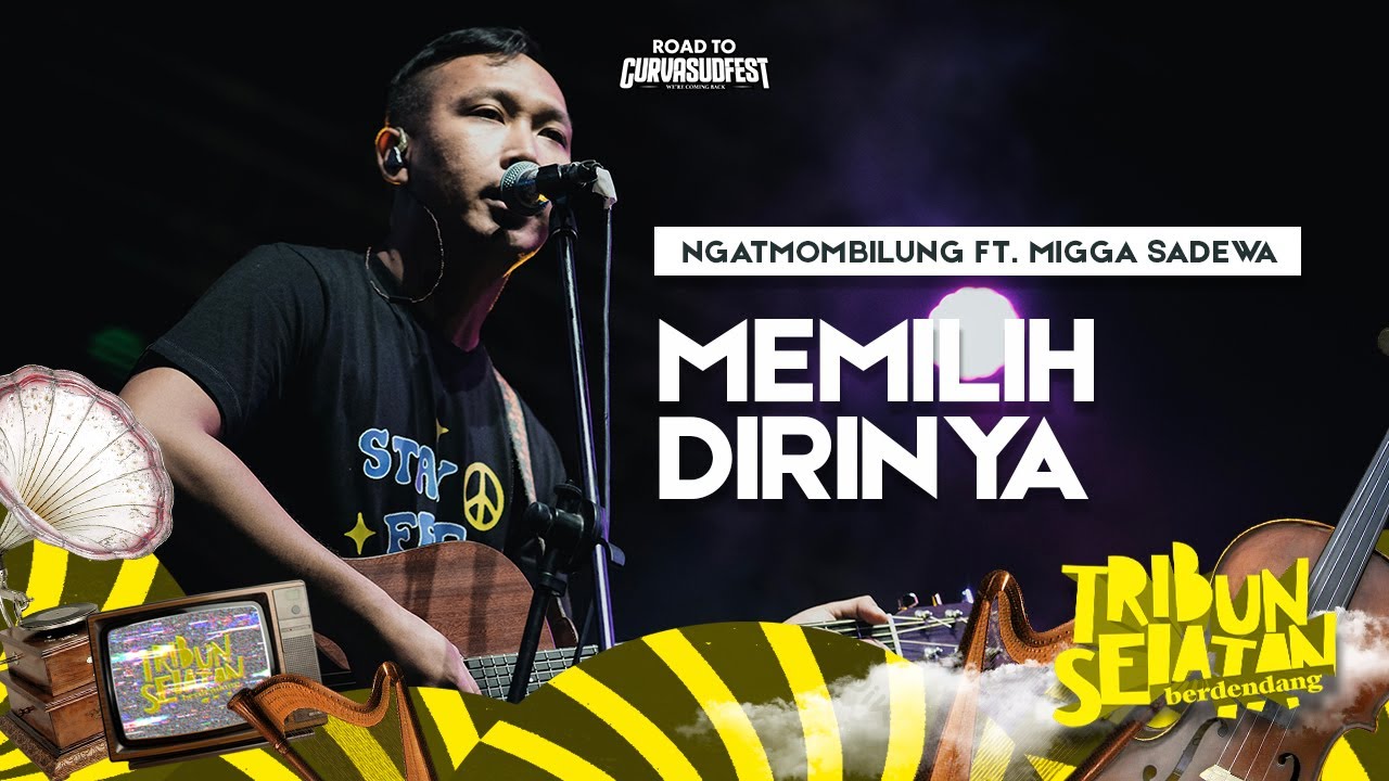 Memilih Dirinya - Ngatmombilung | Tribun Selatan Berdendang 2022