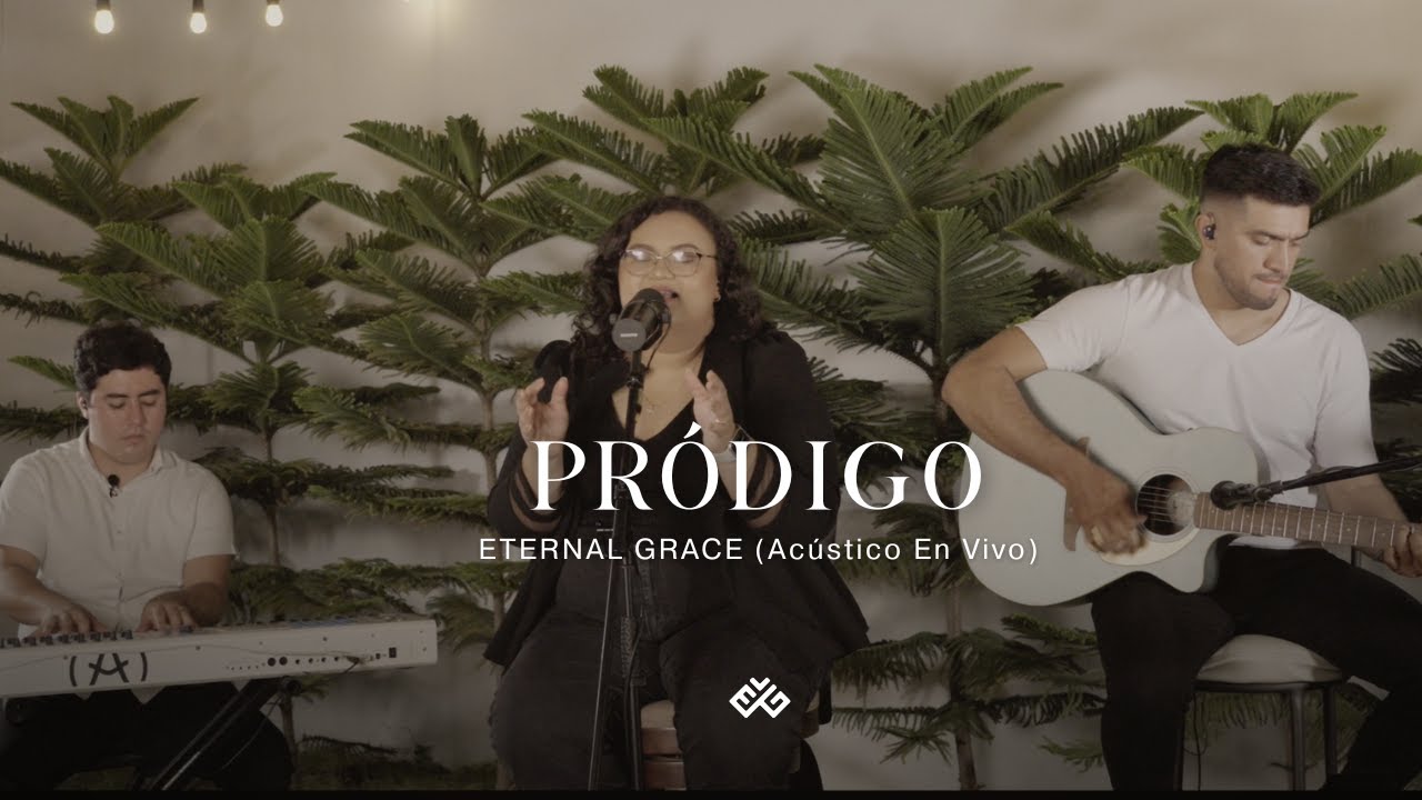 Pródigo (Un corazón) - Eternal Grace (Acústico En Vivo)