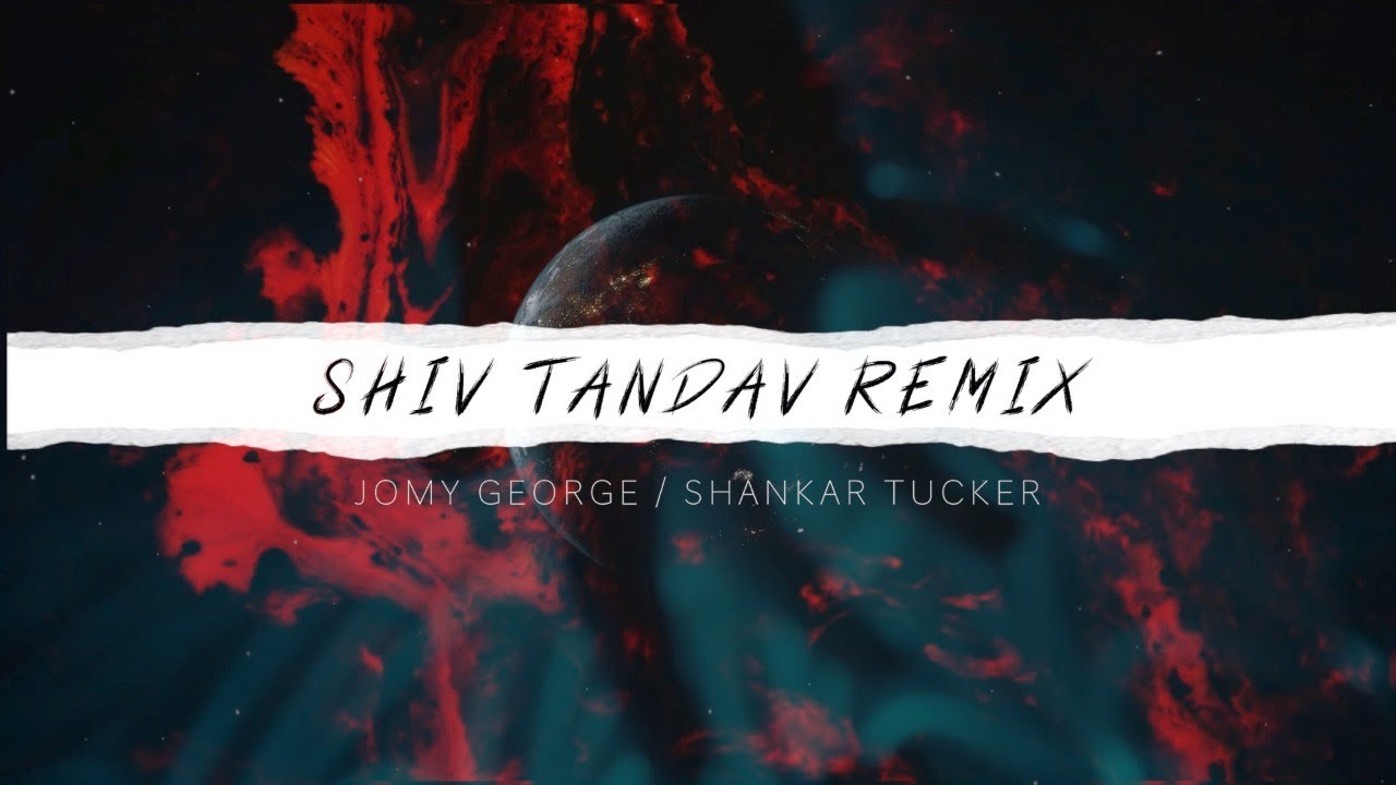 shiva tandav remix jomy george/shankar tucker