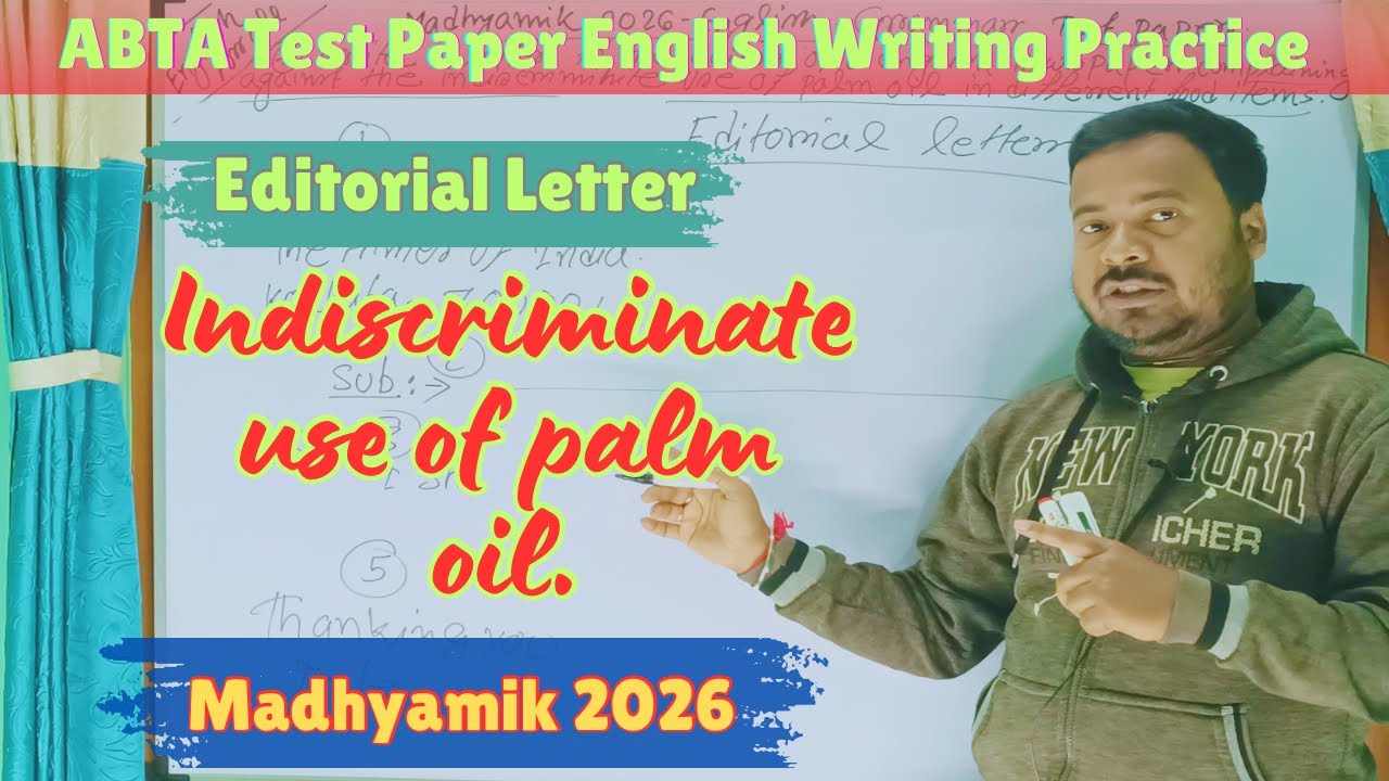 Editorial Letter Writing on Indiscriminate Uses of Palm Oil | Madhyamik 2026 | Format, Tips & Sample