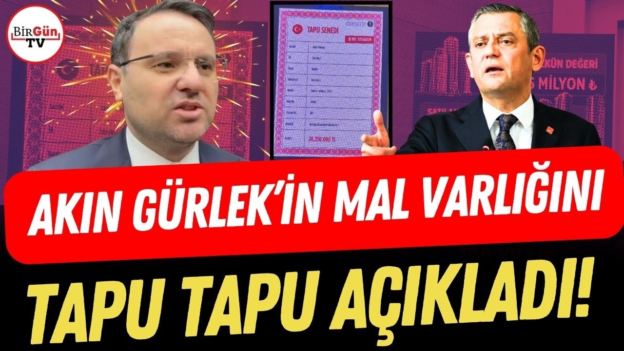 Özgür Özel, Akın Gürlek'in mal varlığını tapu tapu açıkladı: 