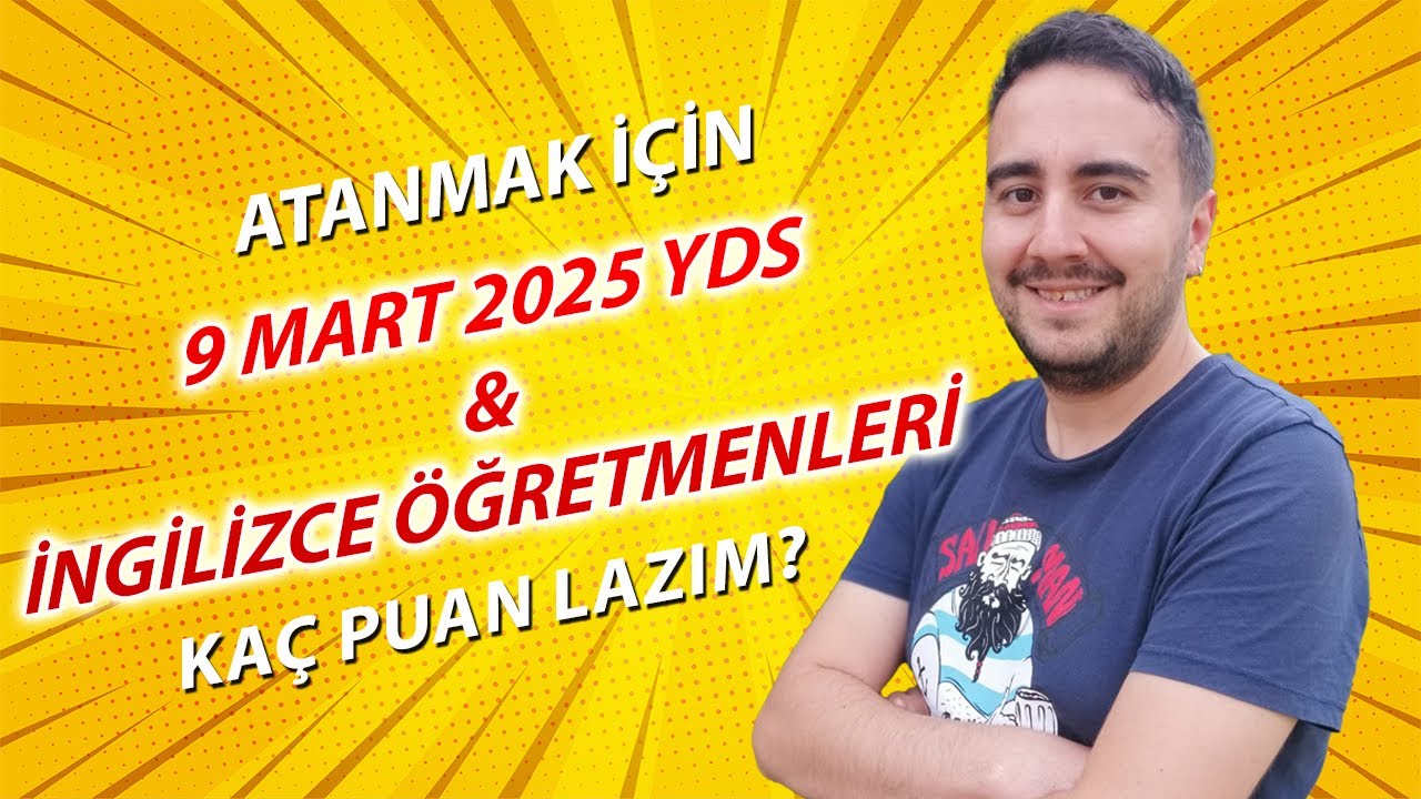 📌 9 Mart 2025 YDS & İngilizce Öğretmenleri 🎯 Atanmak İçin Kaç Puan Lazım?