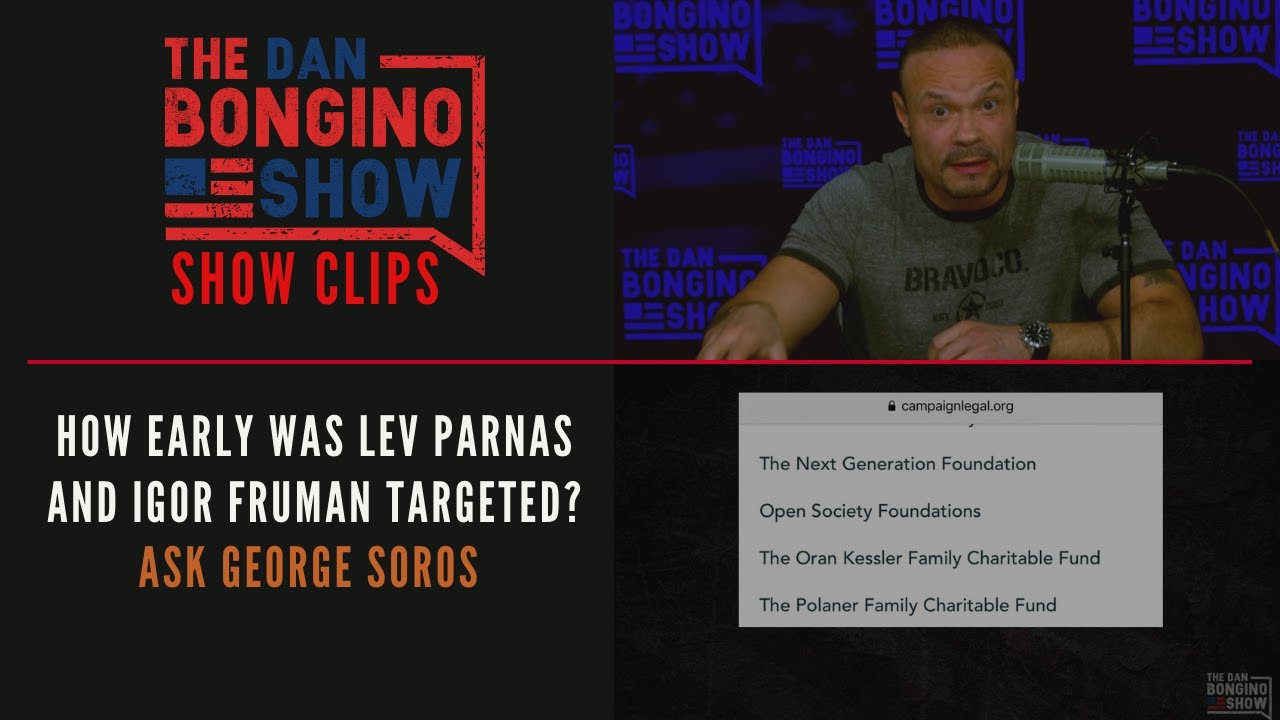 How Early Was Lev Parnas And Igor Fruman Targeted? Ask George Soros - Dan Bongino Show Clips