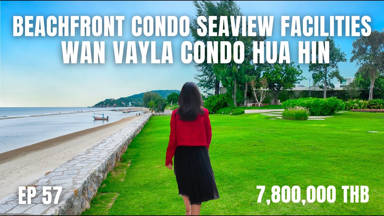 EP 57 : Live the Peaceful Life  Wan Vayla Hua Hin Beachfront Condo