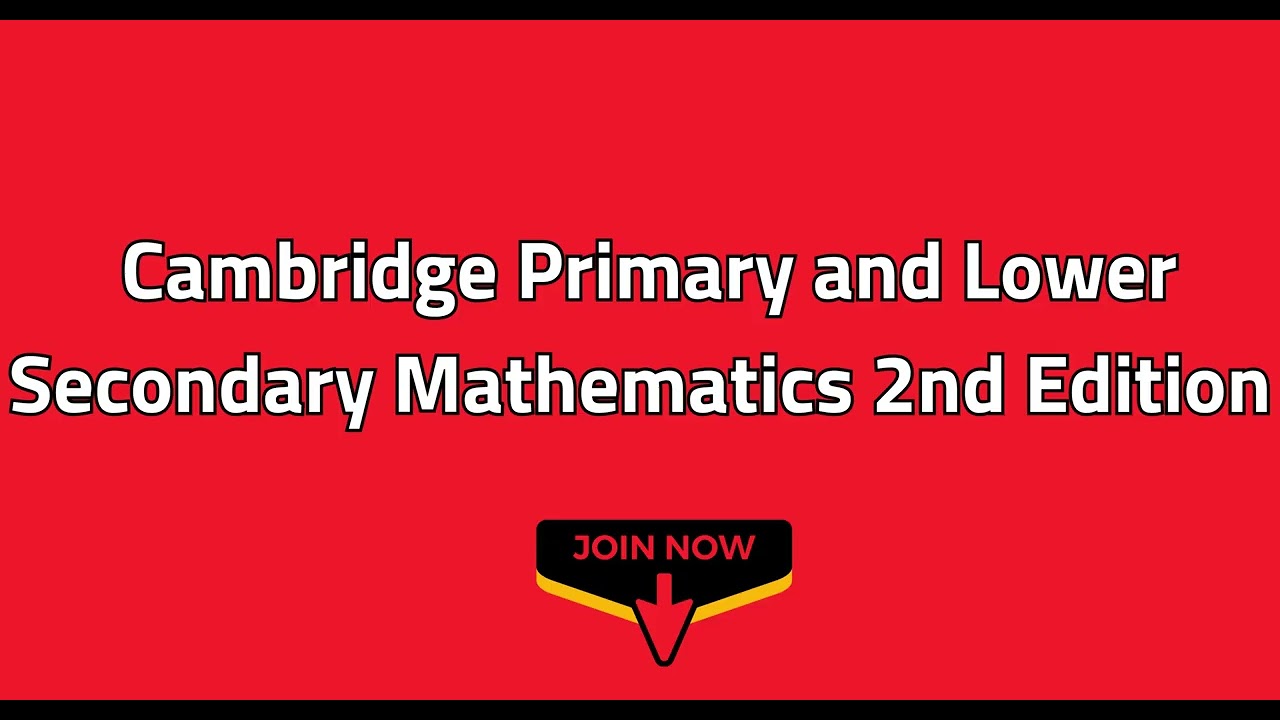 Cambridge Primary & Lower Secondary Mathematics 2nd Edition | Ultimate Study Hub for Students
