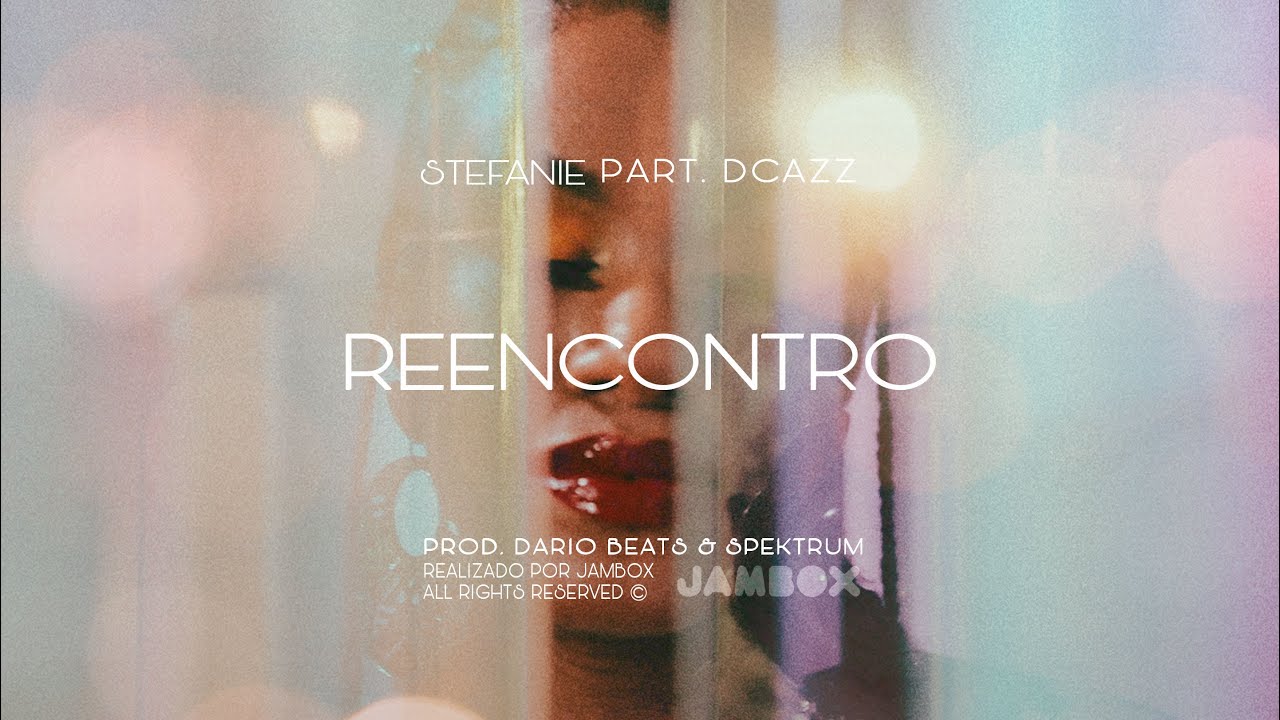 Stefanie - Reencontro part. Dcazz (Prod. Dario Beats & Spektrum)