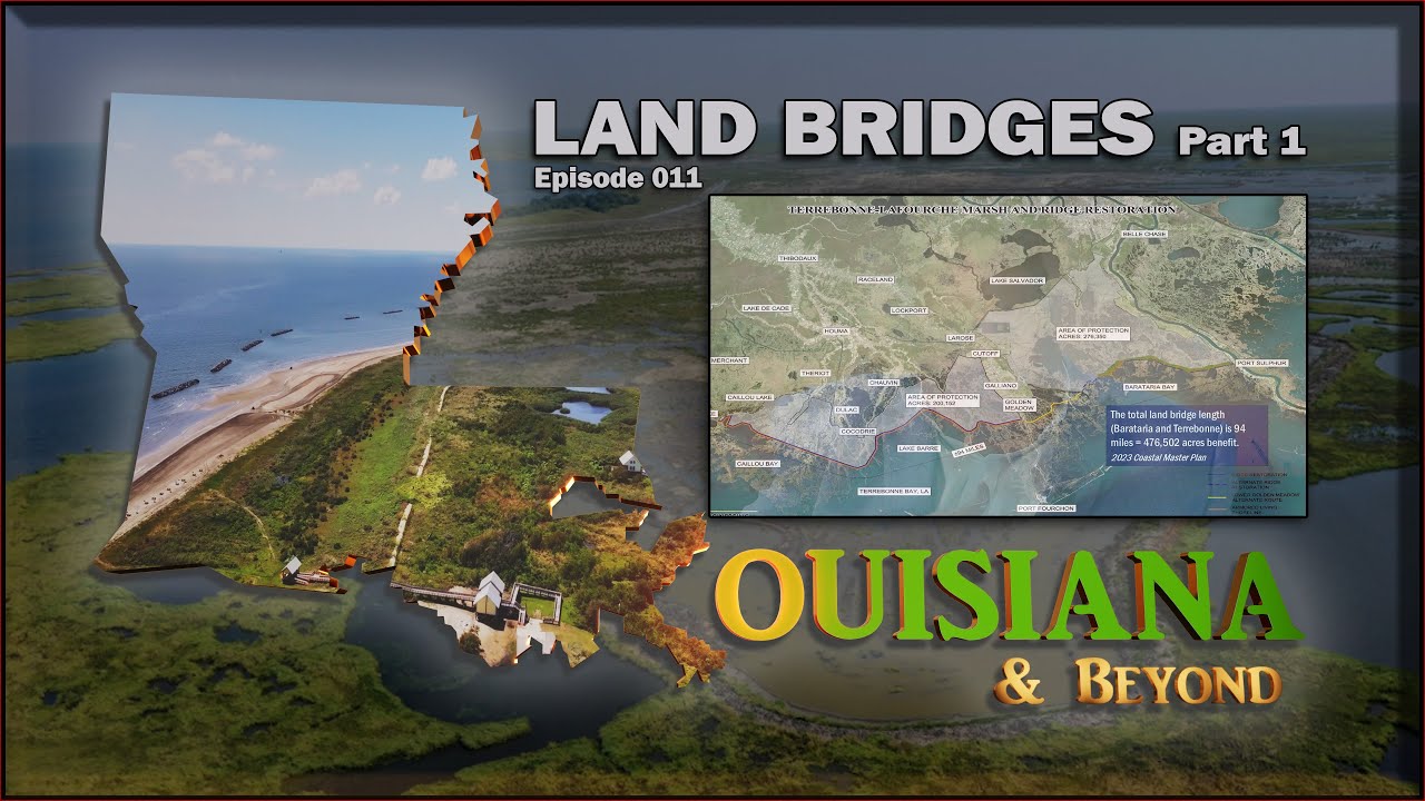 Louisiana & Beyond: “Land Bridges – Part 1” | Episode 011 | 4K