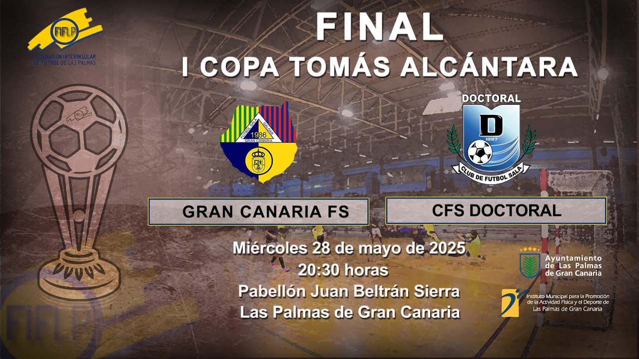 FINAL COPA TOMÁS ALCÁNTARA 2025 GRAN CANARIA FS - CFS DOCTORAL