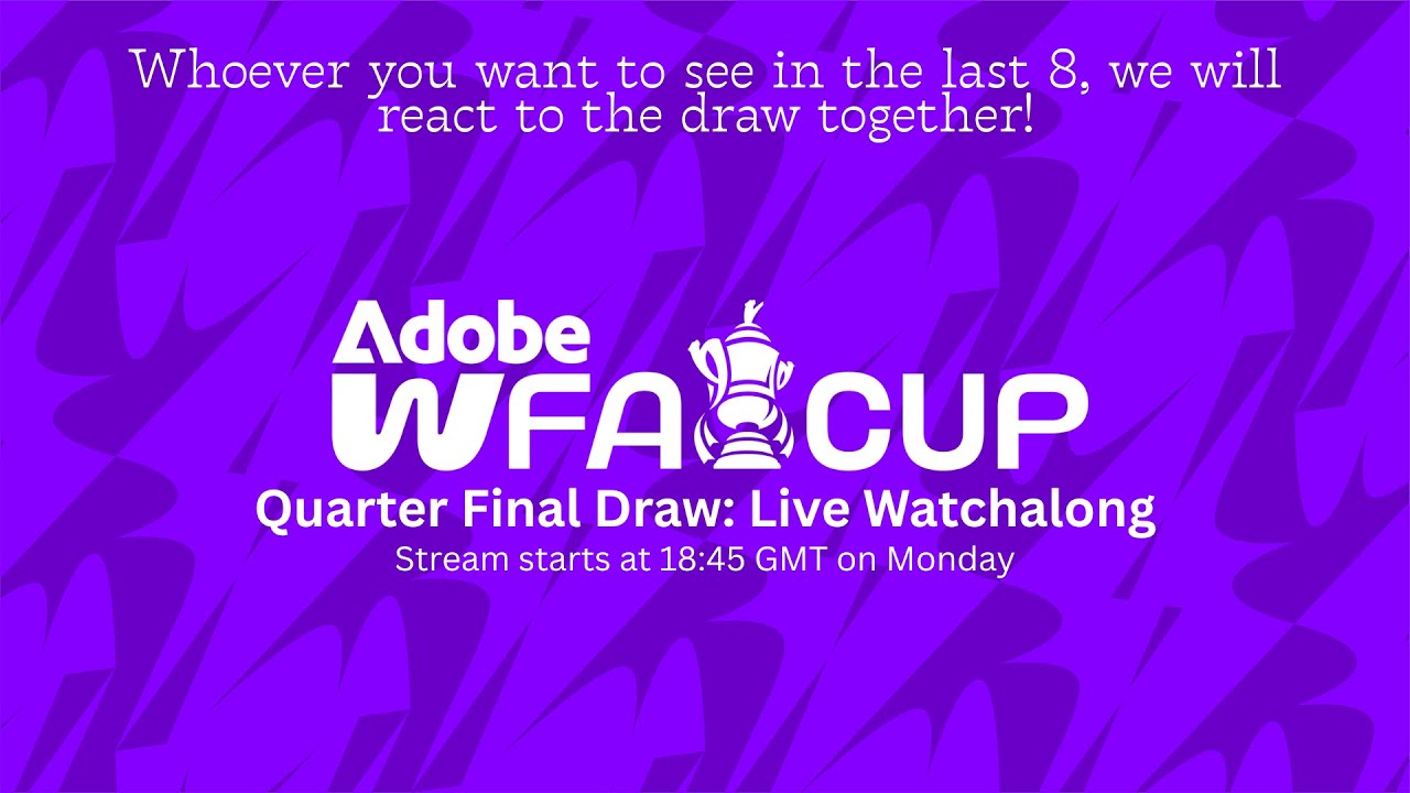Adobe Women's FA Cup QF Draw 2025-26 Live Watchalong