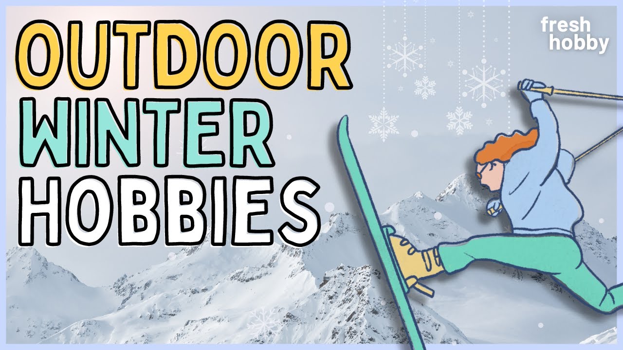 Outdoor Winter Hobbies | Cold Weather Activities for the Great Outdoors
