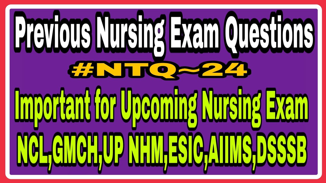 #NTQ~24 || Previous Nursing Exam Question || Important for all Upcoming Nursing Exams