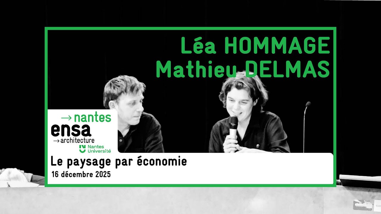 Le paysage par économie, conférence de Léa Hommage et Mathieu Delmas