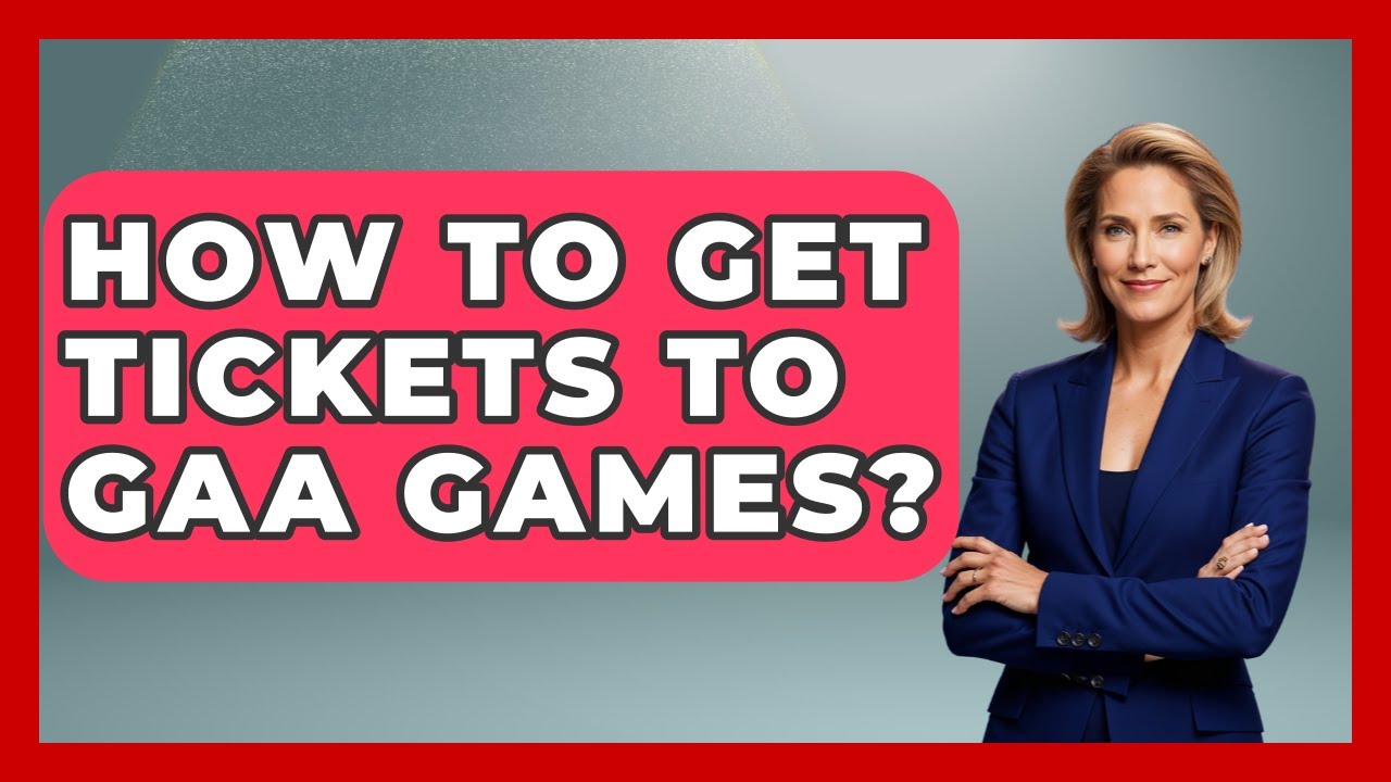 How To Get Tickets To GAA Games? - Discovering Ireland Now